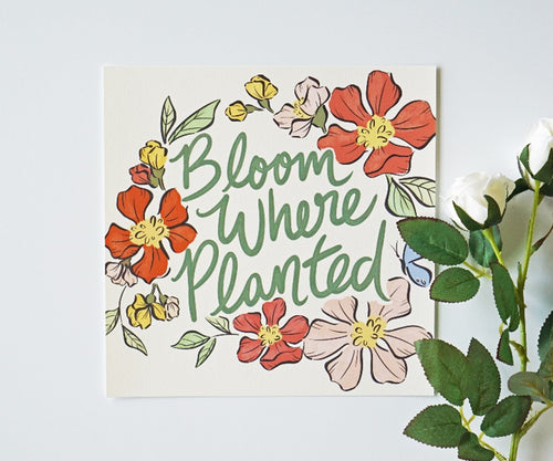 Bloom Where Planted